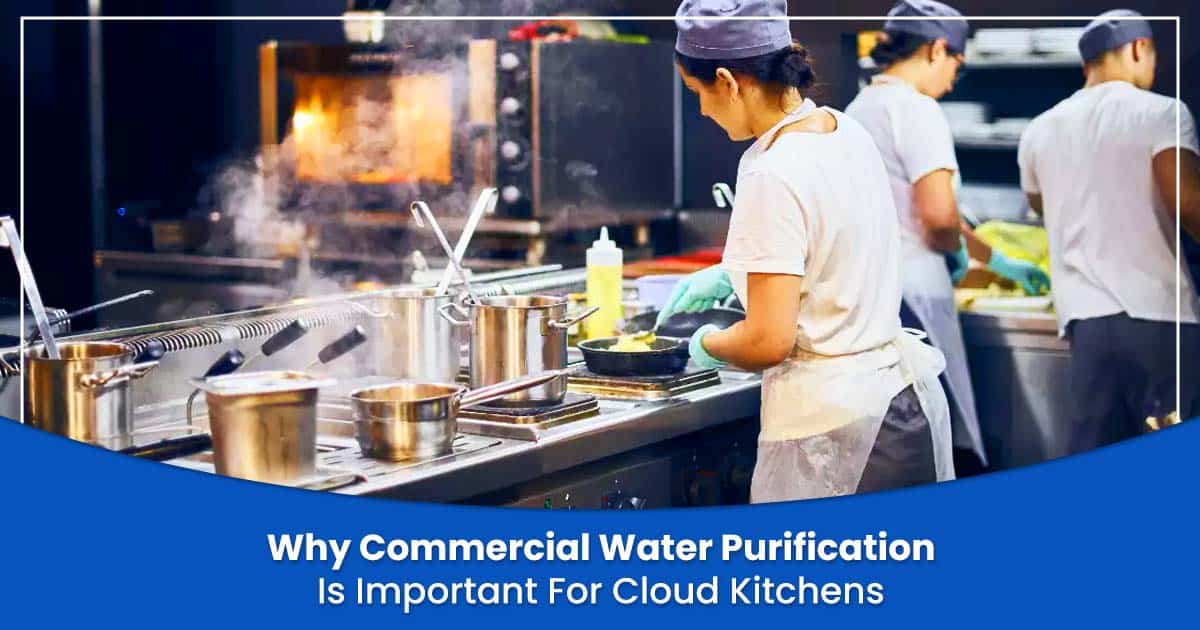 Why Commercial Water Purification Is Important For Cloud Kitchens