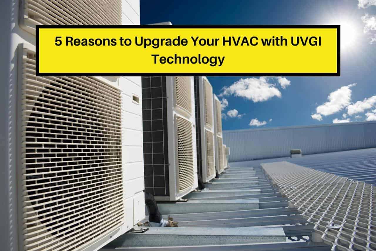 5 Reasons to Upgrade Your HVAC with UVGI Technology