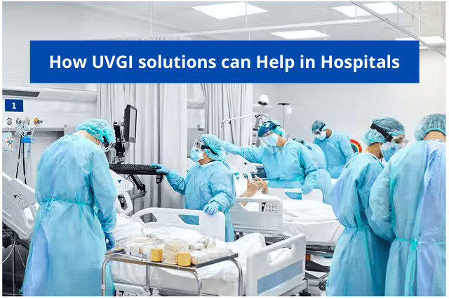 How UVGI Solutions Can Help in Hospitals